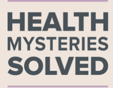 Health Mysteries Solved